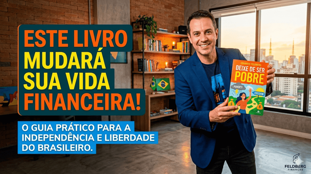 Fotografia publicitária com cores vibrantes mostrando um homem sorridente de paletó azul segurando o livro laranja 'Deixe de Ser Pobre' de Eduardo Feldberg. Ao lado esquerdo, há um grande texto promocional em letras amarelas e brancas sobre um fundo escuro que diz: 'Este livro mudará sua vida financeira!'. O cenário de fundo é um escritório moderno e iluminado com prateleiras de livros e uma grande janela com vista para a cidade ao entardecer."